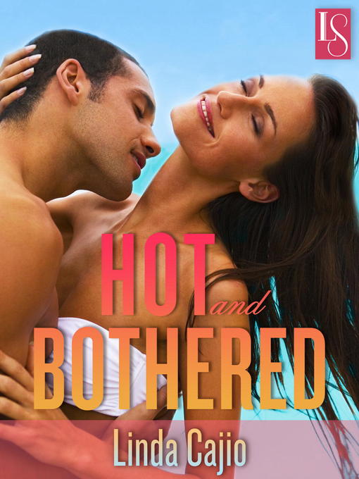 Title details for Hot and Bothered by Linda Cajio - Available